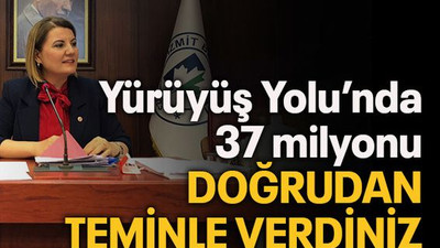 Hürriyet: Yürüyüş Yolu’nda 37 milyonu doğrudan teminle verdiniz